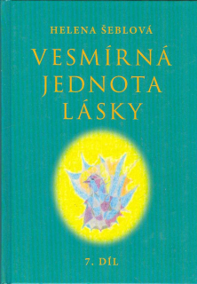 Šeblová Helena: Vesmírná jednota lásky 7. díl