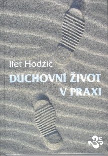 Hodžič Ifet: Duchovní život v praxi