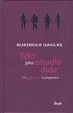 Dahlke Ruediger: Tělo jako zrcadlo duše - Co prozradí fyziognomie