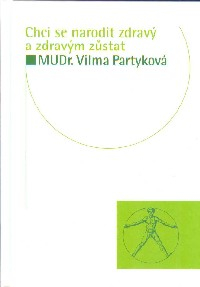 Partyková Vilma: Chci se narodit zdravý a zdravým zůstat
