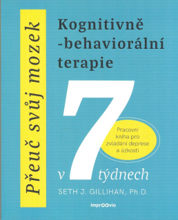 Gillihan Seth J.: Přeuč svůj mozek v 7 týdnech - Pracovní kniha ...