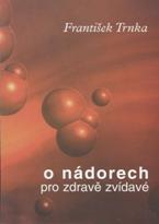 Trnka František: O nádorech pro zdravě zvídavé