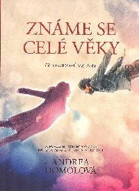 Homolová Andrea: Známe se celé věky čili Osudové vztahy