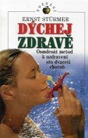 Sturmer Ernst: Dýchej zdravě - 80 metod k uzdravení 120 chorob