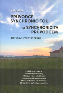 Dušek Jiří: Průvodce synchronicitou a synchronicita průvodcem