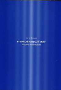 Dosoudil Martin: Fyzikální podstata etiky -Příspěvek k teorii všeho
