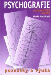 Machková Marie: Psychografie (automatická kresba)-poznatky a výuka