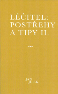 Jílek Jan: Léčitel: postřehy a tipy II.