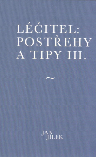 Jílek Jan: Léčitel: postřehy a tipy III.