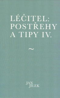 Jílek Jan: Léčitel: postřehy a tipy IV.