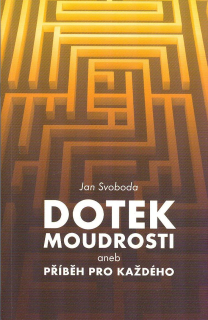 Svoboda Jan: Dotek moudrosti aneb Příběh pro každého
