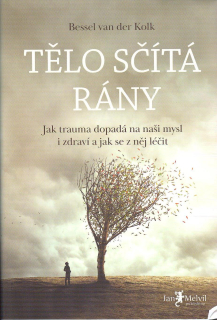Van der Kolk Bessel: Tělo sčítá rány-jak trauma dopadá na naši mysl