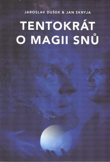 Dušek Jaroslav Skryja Jan: Tentokrát o magii snů