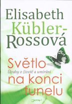 Kubler-Ross. Elisabeth: Světlo na konci tunelu - Úvahy o životě a umírání
