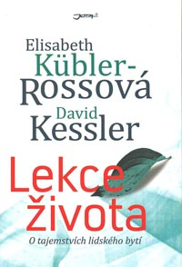 Kubler-Ross. Elisabeth: Lekce života - O tajemstvích lidského bytí
