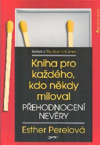 Perelová Esther: Přehodnocení nevěry-pro každého, kdo někdy miloval