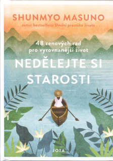 Masuno Shunmyo: Nedělejte si starosti - 48 zenových rad