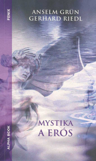 Grun Anselm: Mystika a erós