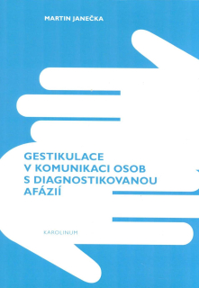 Janečka Martin: Gestikulace v komunikaci osob s diagnostik. afázií