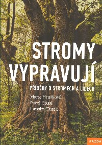 Hrušková Marie: Stromy vypravují - Příběhy o stromech a lidech