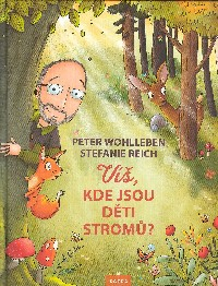 Wohlleben Peter:: Víš, kde jsou děti stromů?