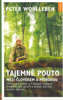 Wohlleben Peter: Tajemné pouto mezi člověkem a přírodou