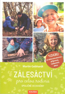 Gebhardt Martin: Zálesáctví pro celou rodinu - společně do divočiny
