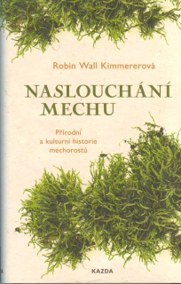 Kimmererová Robin Wall: Naslouchání mechu