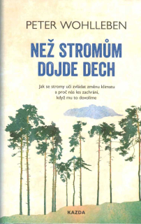 Wohlleben Peter: Než stromům dojde dech