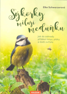 Schwarzerová Elke: Sýkorky milují meduňku