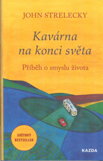 Strelecky John: Kavárna na konci světa - Příběh o smyslu života