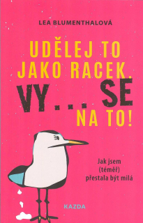 Blumenthalová Lea: Udělej to jako racek, vy... se na to!