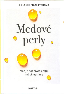 Pignitterová Melanie: Medové perly-proč je náš život sladší než si mysl.