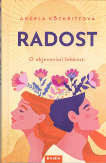 Kockritzová Angela: Radost - O objevování lehkosti