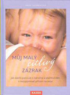 Theunertová Marei: Můj malý citlivý zázrak