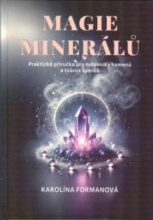 Formanová Karolína: Magie minerálů