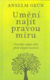 Grun Anselm: Umění najít pravou míru - chraňte sami sebe