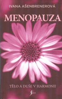 Ašenbrenerová Ivana: Menopauza - tělo a duše v harmonii /Esence/