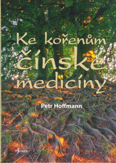 Hoffmann Petr: Ke kořenům čínské medicíny