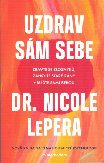 LePera Nicole: Uzdrav sám sebe - Zbavte se zlozvyků, ...