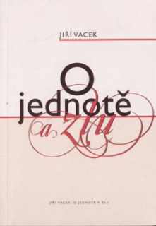 Vacek Jiří: O jednotě a zlu