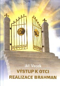 Vacek Jiří: Výstup k Otci - realizace brahman