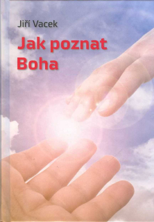 Vacek Jiří: Jak poznat Boha /Jiří Vacek/