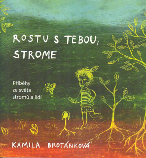 Brotánková Kamila: Rostu s Tebou, strome