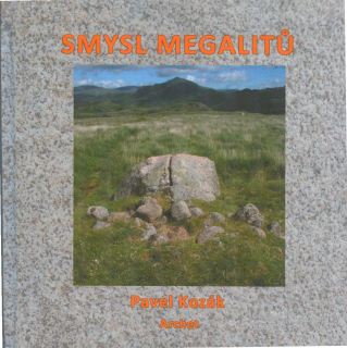 Kozák Pavel: Smysl megalitů