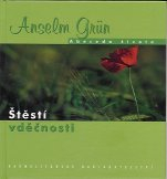 ANTIK2: Grun Anselm: Štěstí vděčnosti