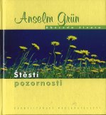 Grun Anselm: Štěstí pozornosti