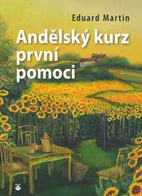 Martin Eduard: Andělský kurz první pomoci
