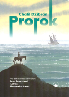 Džibrán Chalíl: Prorok (pro děti a mládež vypráví A. Preirettiová)