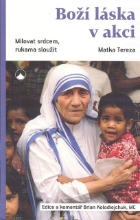 Tereza Matka: Boží láska v akci - Milovat srdcem, rukama sloužit